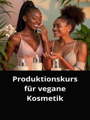 cover image of Produktionskurs für vegane Kosmetik